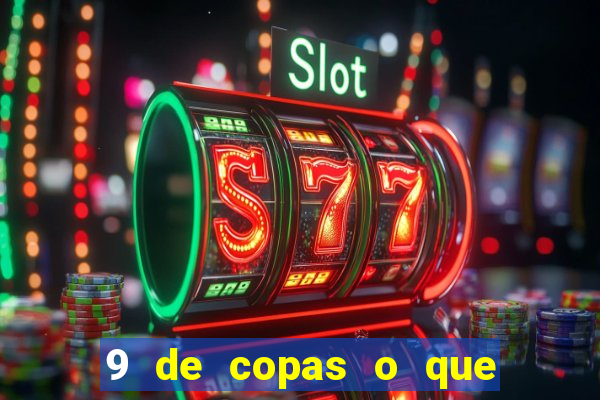 9 de copas o que ele sente por mim